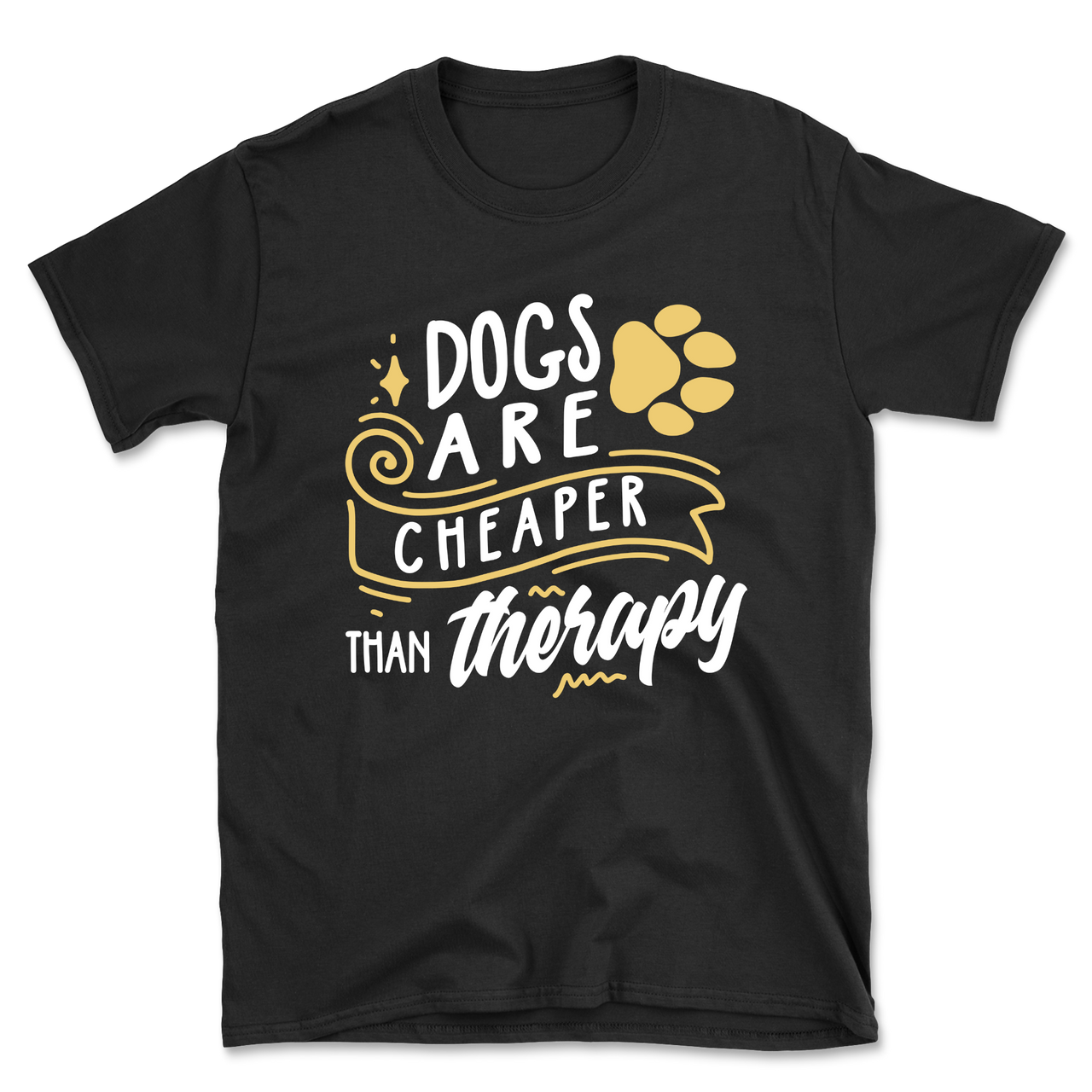 Dogs Are Cheaper Than Therapy T-Shirt