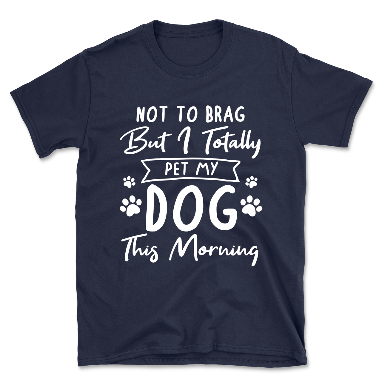 Not to Brag but I Pet My Dog T-Shirt