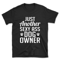 Just Another Sexy Ass Dog Owner T-Shirt