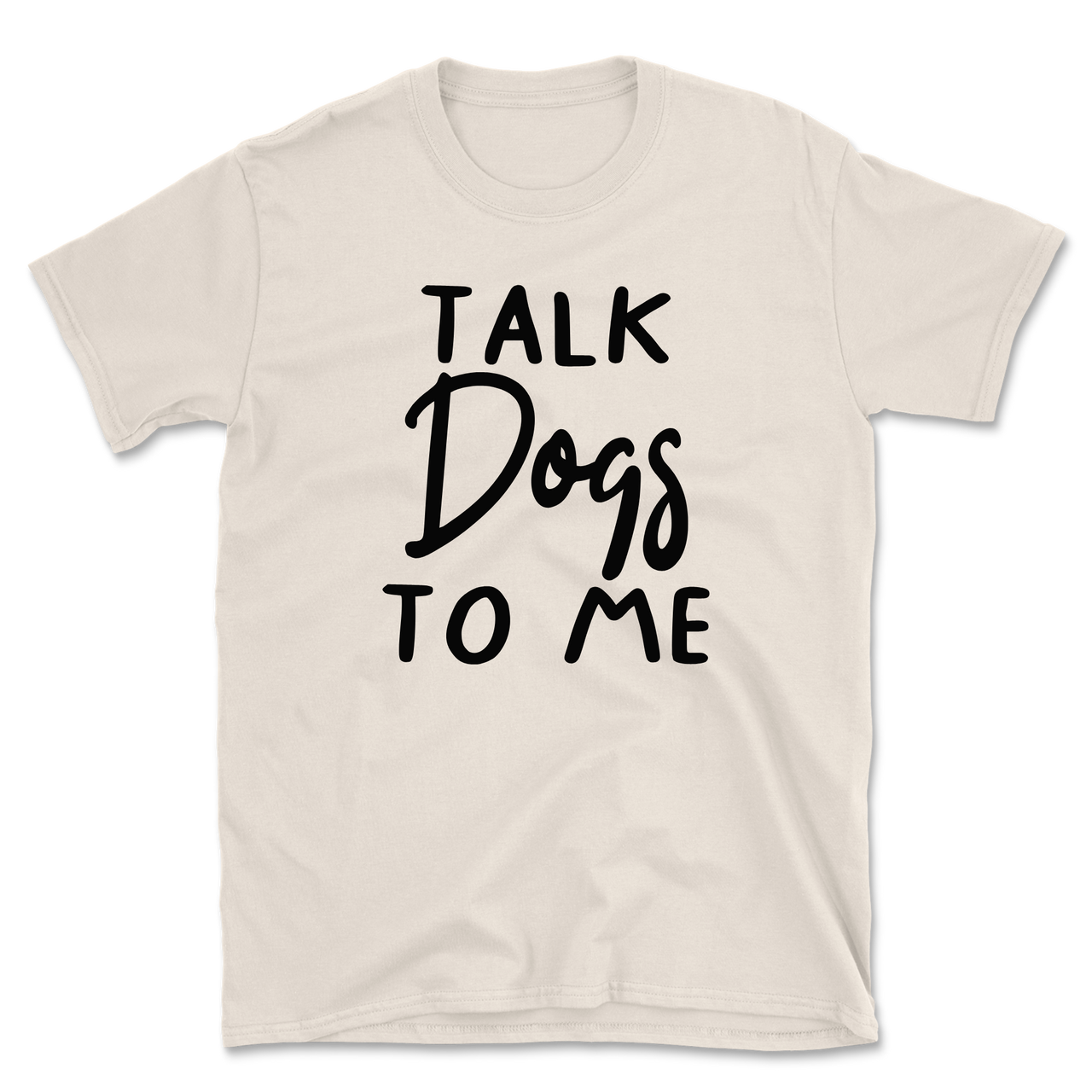 Talk Dogs To Me T-Shirt