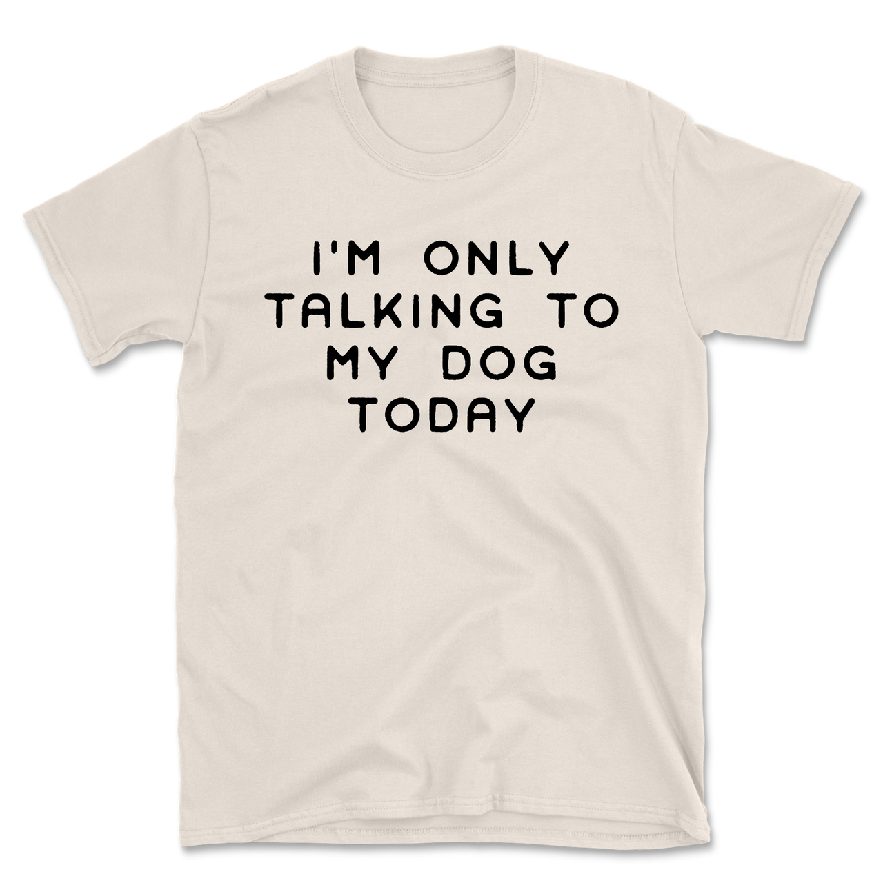 Talking To My Dog Today T-Shirt