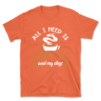 All I Need Is Coffee & My Dogs T-Shirt