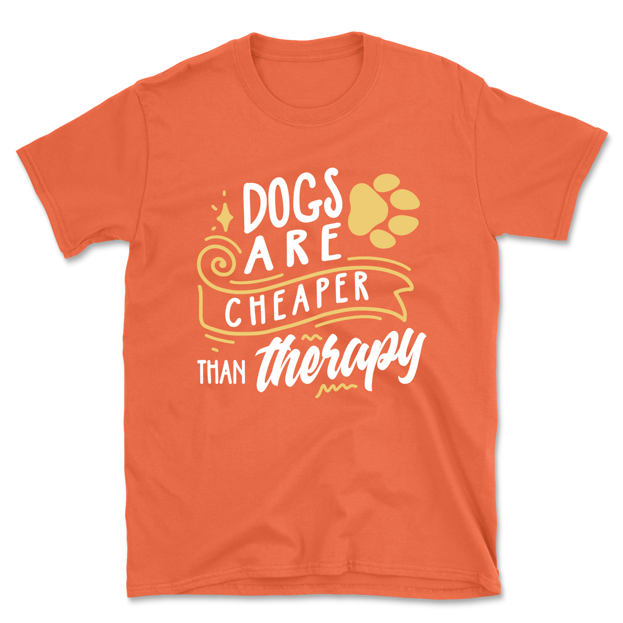 Dogs Are Cheaper Than Therapy T-Shirt