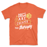Dogs Are Cheaper Than Therapy T-Shirt