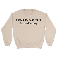 Proud Parent Of A Dramatic Dog Sweatshirt