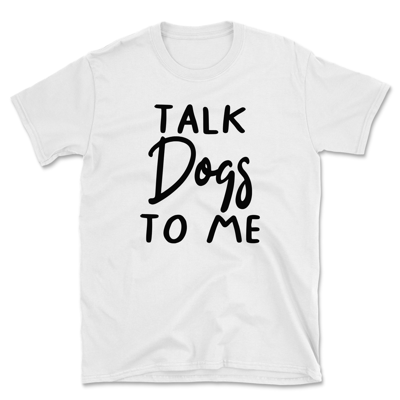 Talk Dogs To Me T-Shirt