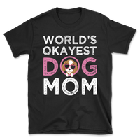 World's Okayest Dog Mom T-Shirt