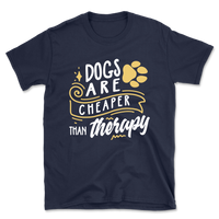 Dogs Are Cheaper Than Therapy T-Shirt