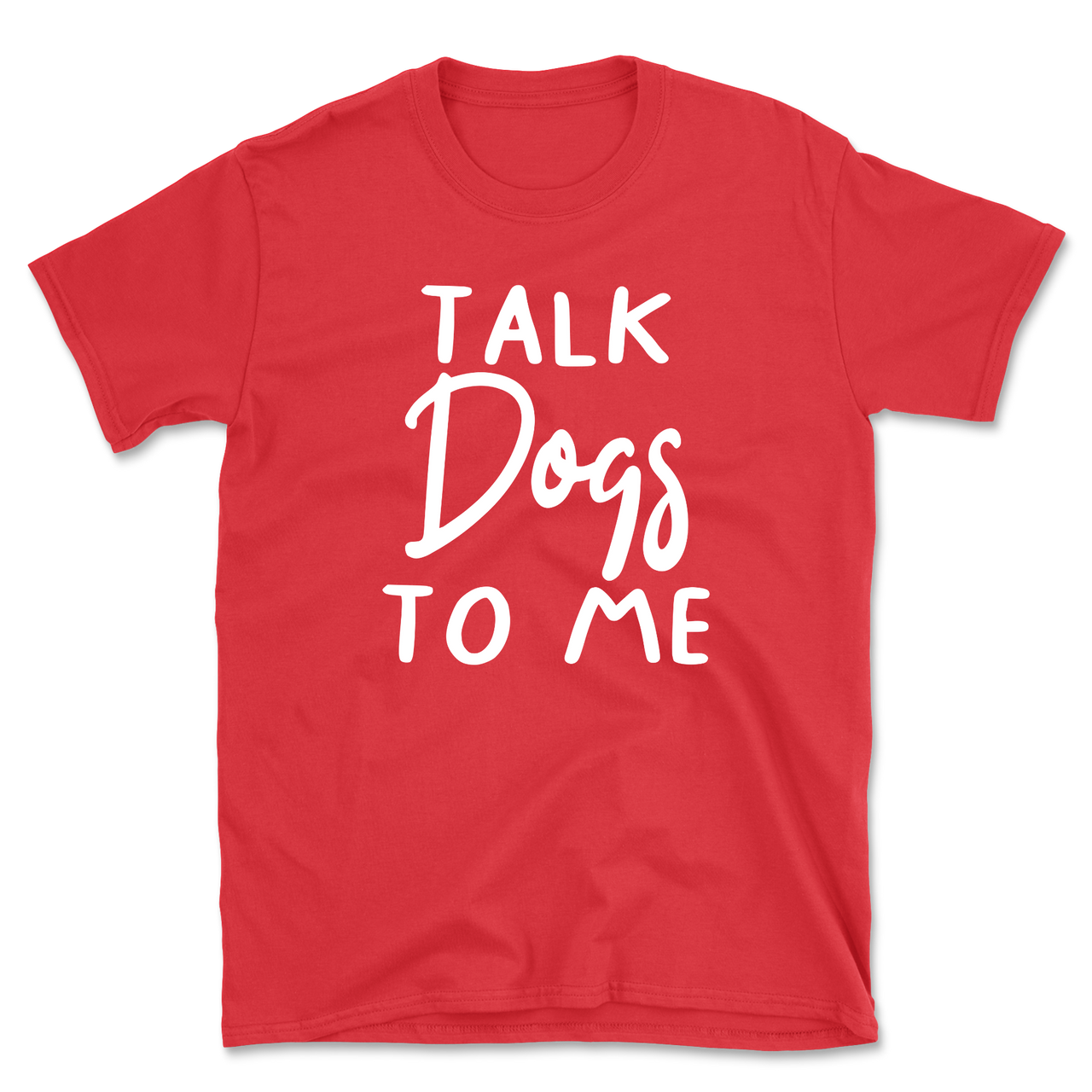 Talk Dogs To Me T-Shirt
