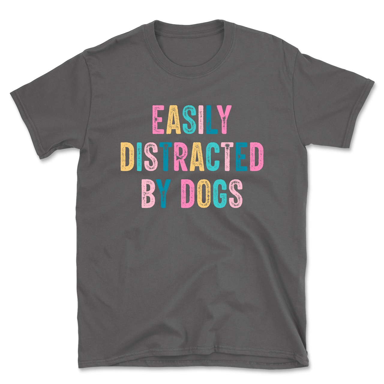 Easily Distracted By Dogs T-Shirt