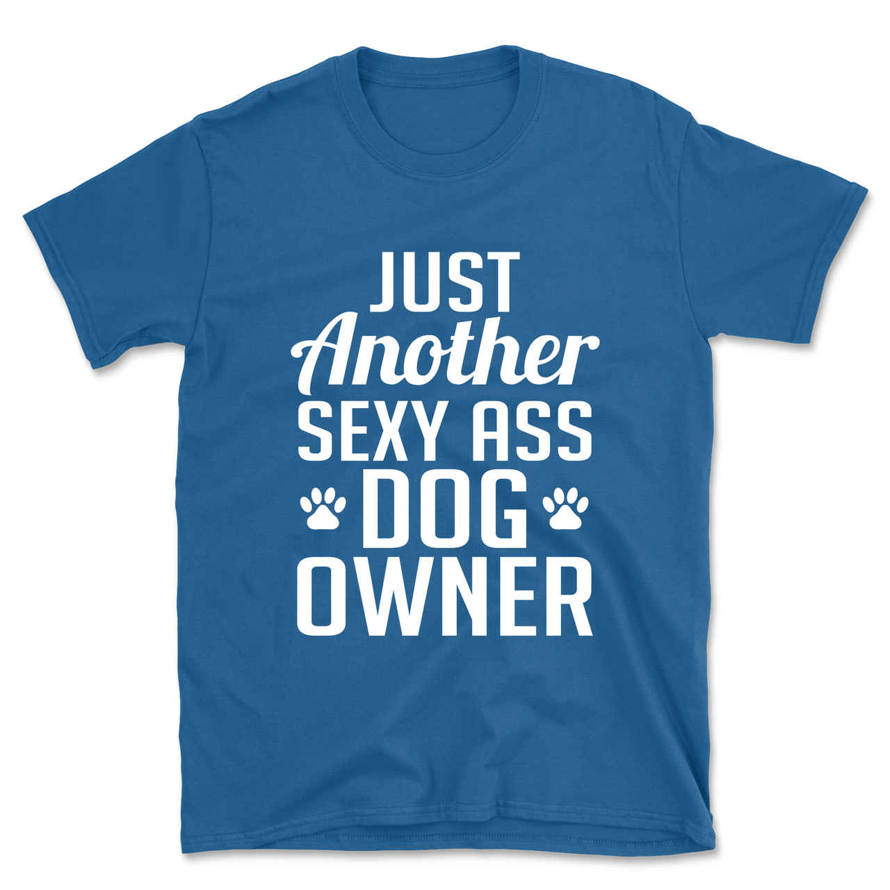 Just Another Sexy Ass Dog Owner T-Shirt