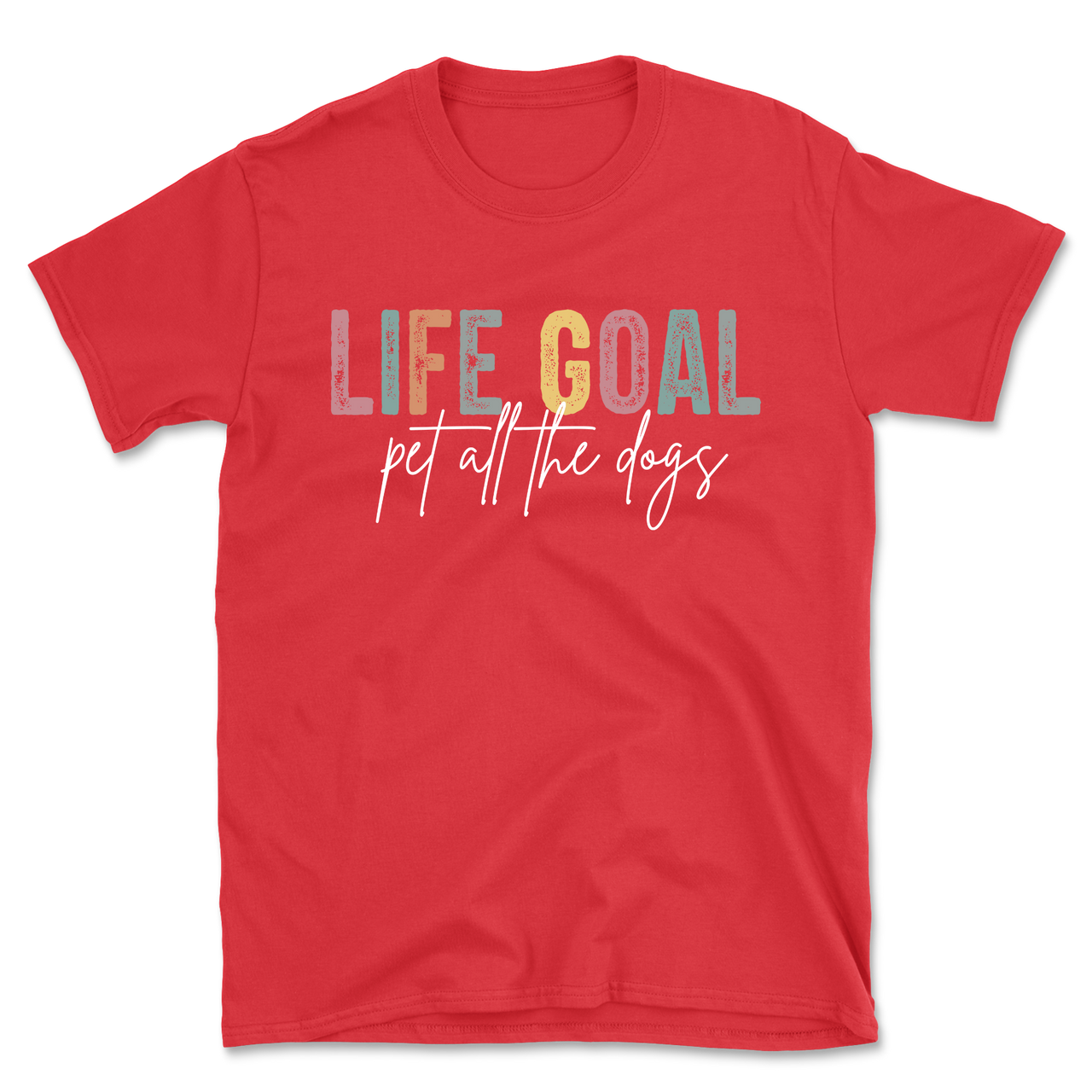 Life Goal Pet All The Dogs T-Shirt