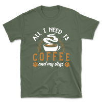 All I Need Is Coffee & My Dogs T-Shirt