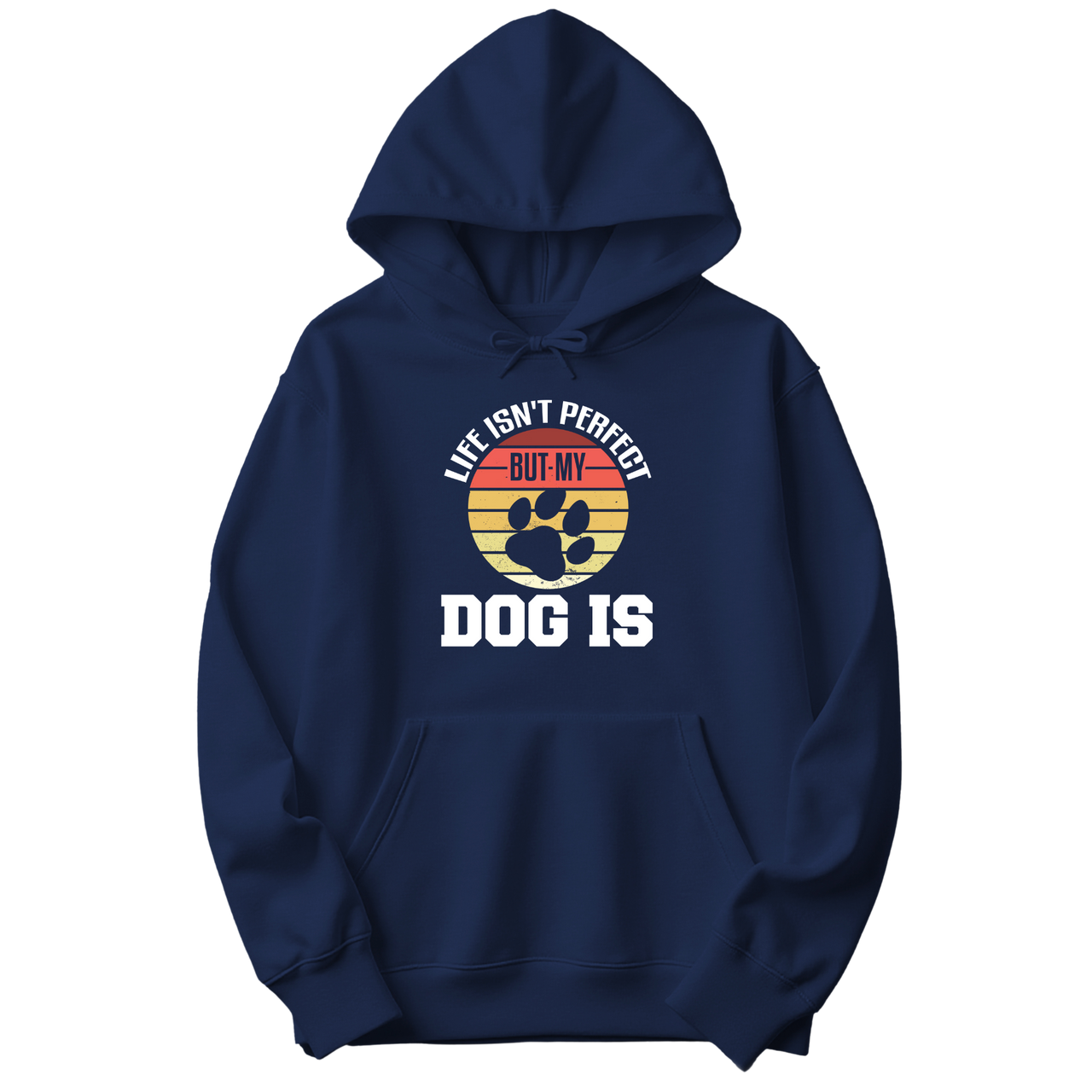 Life Isn't Perfect But My Dog Is Hoodie