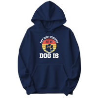 Life Isn't Perfect But My Dog Is Hoodie