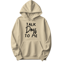 Talk Dogs To Me Hoodie