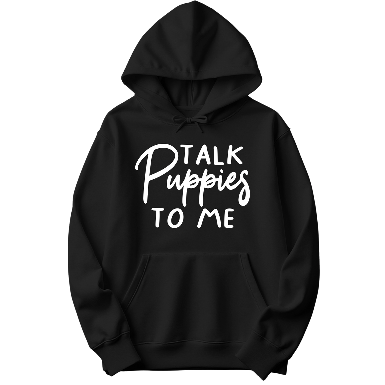 Talk Puppies To Me Hoodie