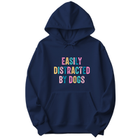 Easily Distracted By Dogs Hoodie