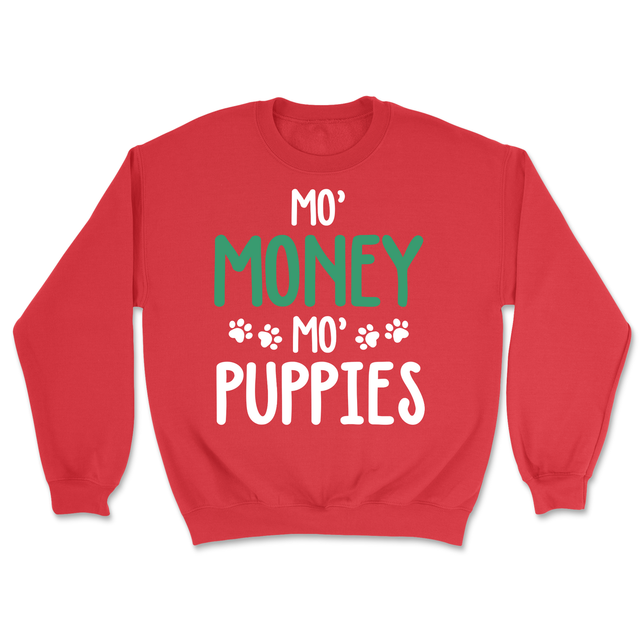Mo' Money, Mo' Puppies - Sweatshirt