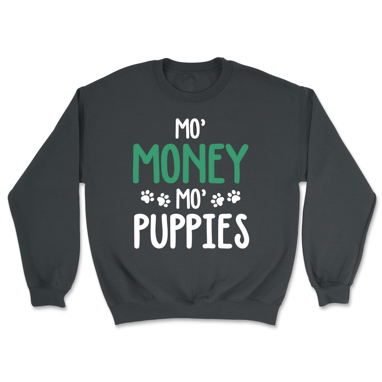 Mo' Money, Mo' Puppies - Sweatshirt