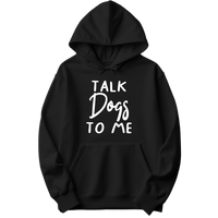 Talk Dogs To Me Hoodie