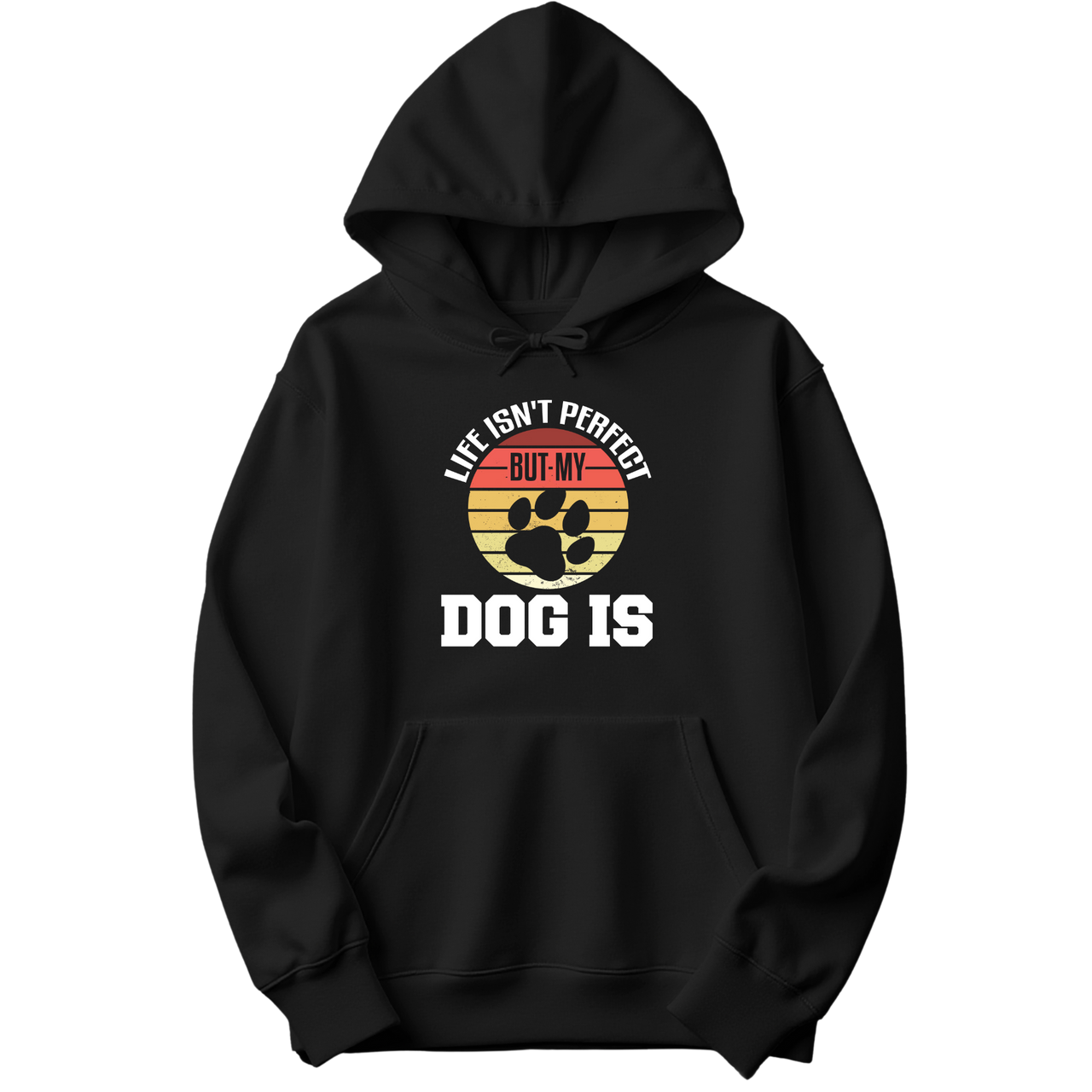 Life Isn't Perfect But My Dog Is Hoodie