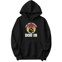 Life Isn't Perfect But My Dog Is Hoodie