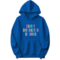 Easily Distracted By Dogs Hoodie