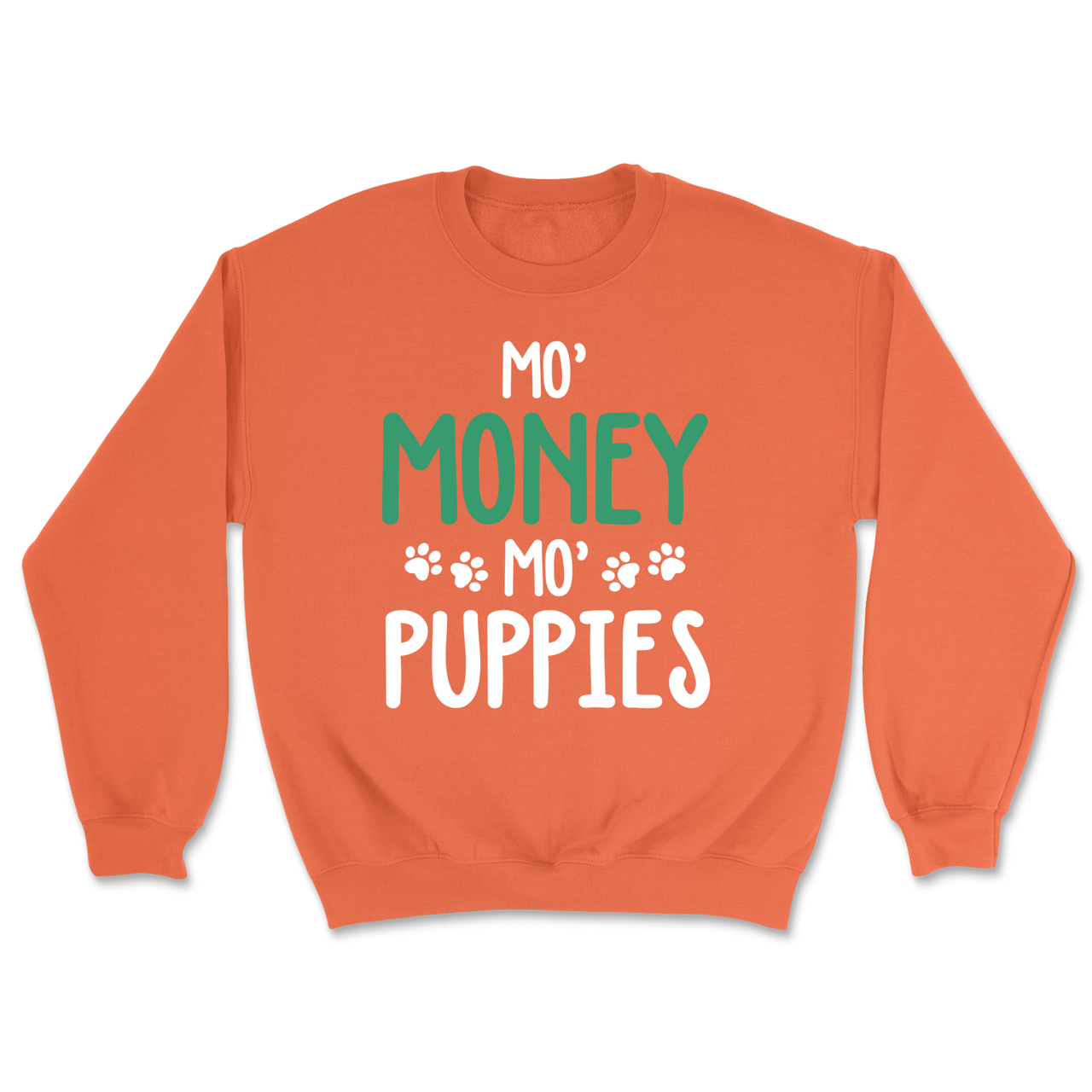 Mo' Money, Mo' Puppies - Sweatshirt