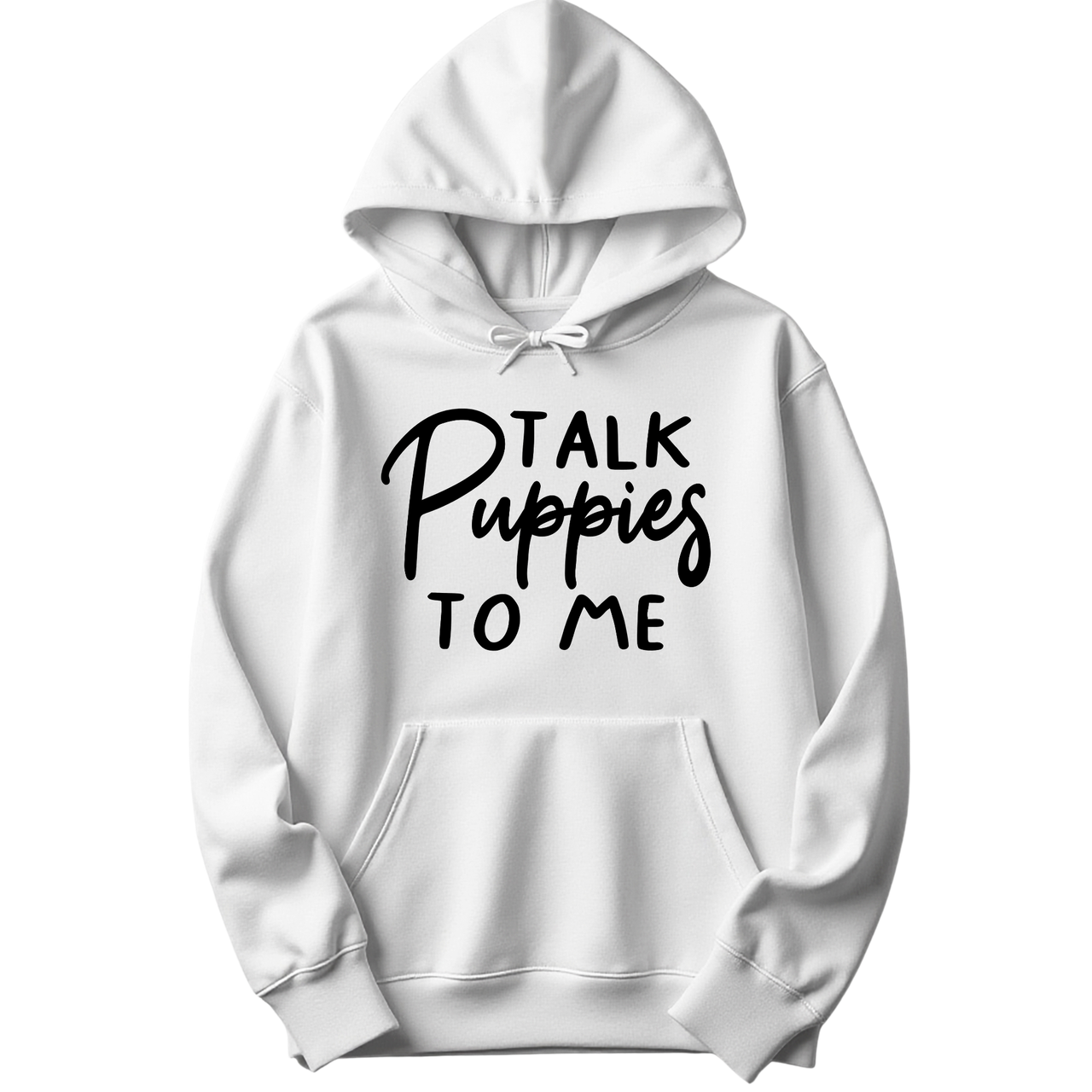 Talk Puppies To Me Hoodie