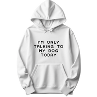 Talking To My Dog Today Hoodie