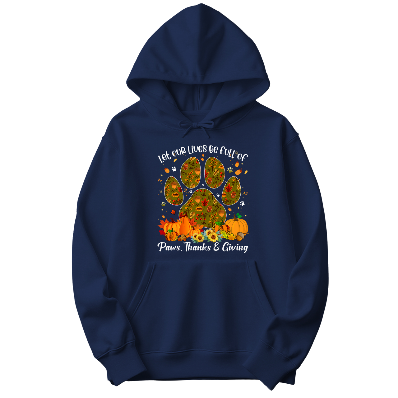 Live Full Of Paws, Thanks and Giving Hoodie