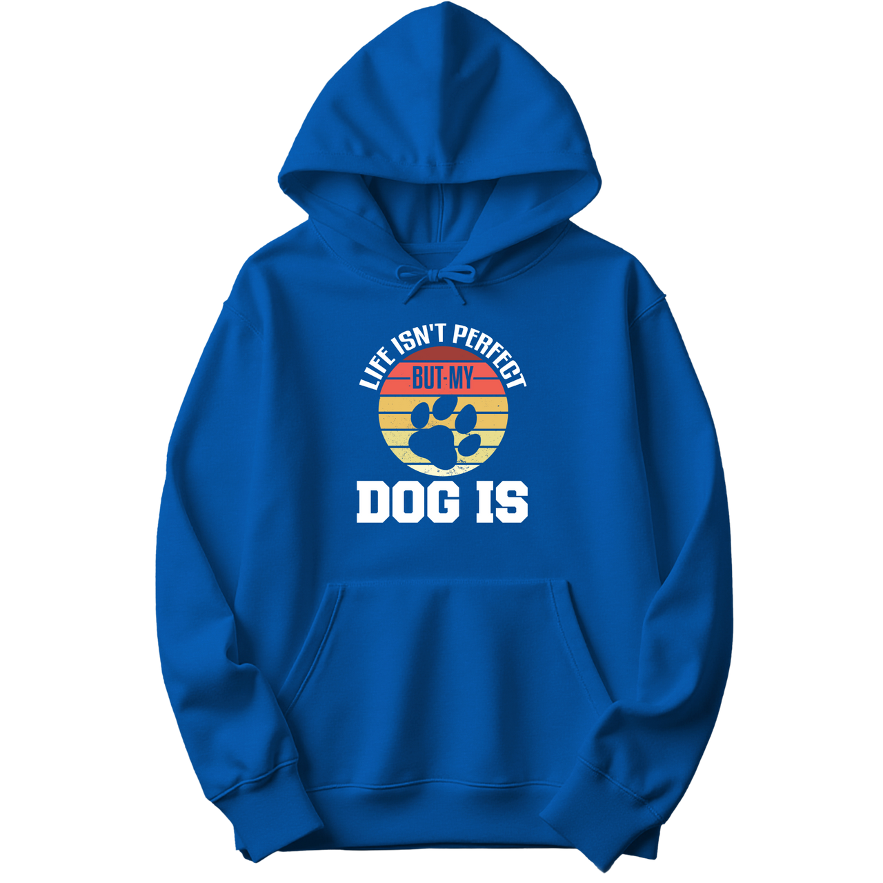 Life Isn't Perfect But My Dog Is Hoodie