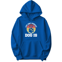 Life Isn't Perfect But My Dog Is Hoodie