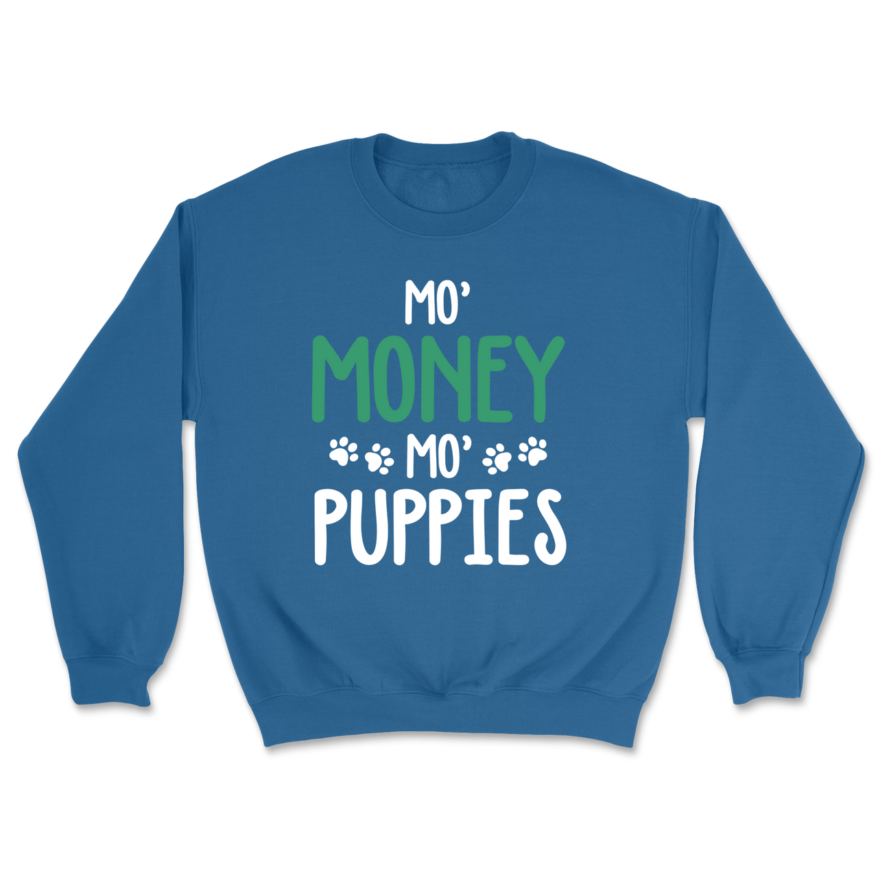 Mo' Money, Mo' Puppies - Sweatshirt