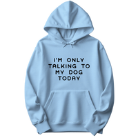 Talking To My Dog Today Hoodie