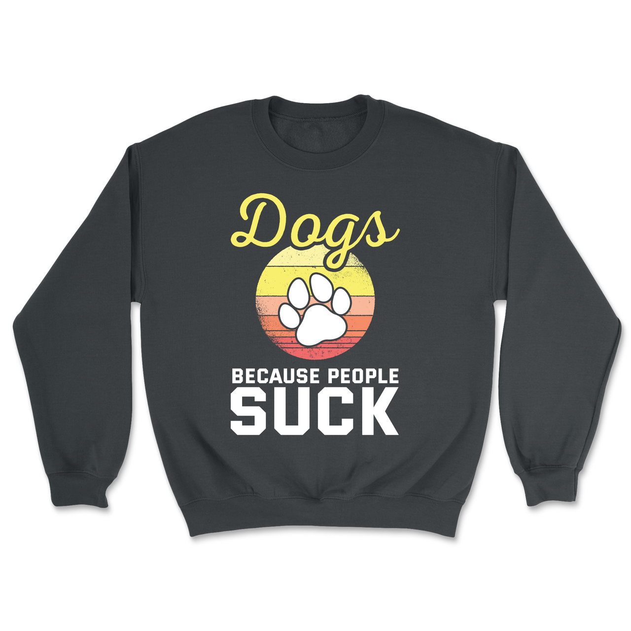 I Trust Dogs More Than People Sweatshirt