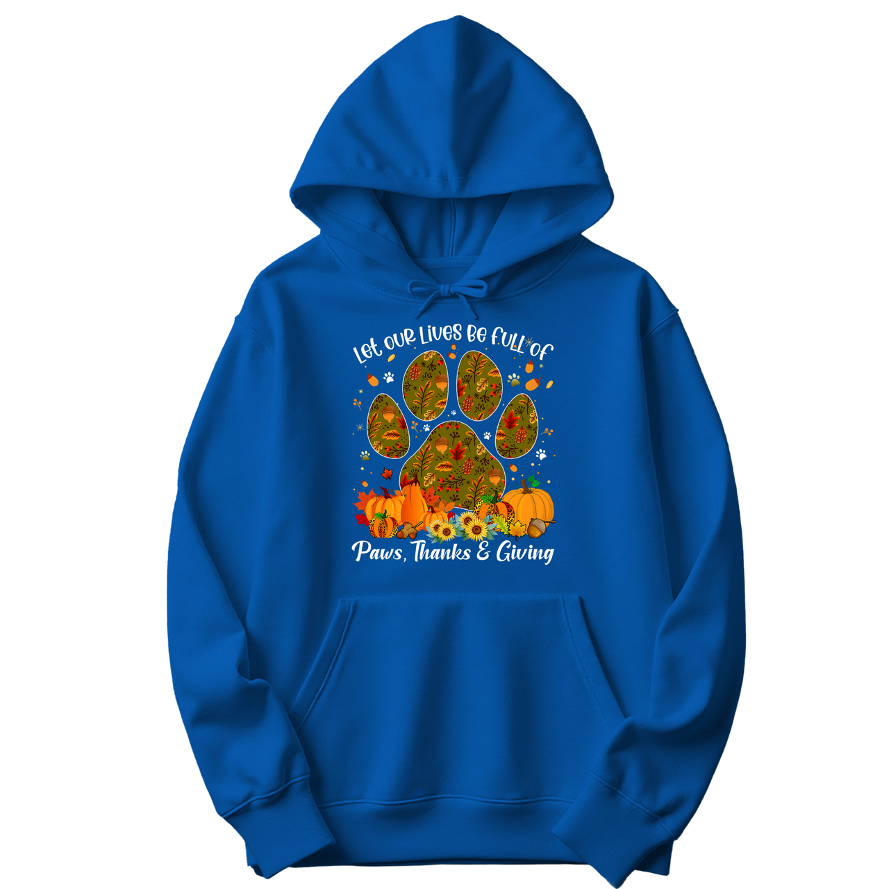 Live Full Of Paws, Thanks and Giving Hoodie