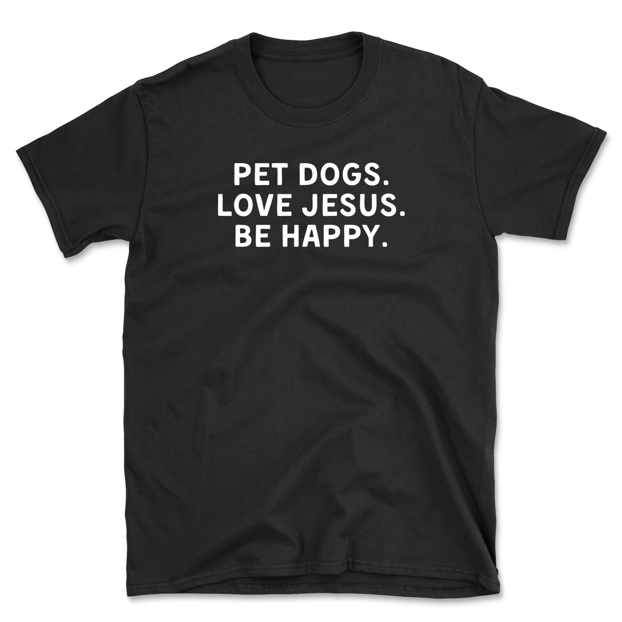 Pet Dogs Love Jesus Be Happy T-Shirt