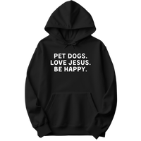 Pet Dogs Love Jesus Be Happy Hoodie