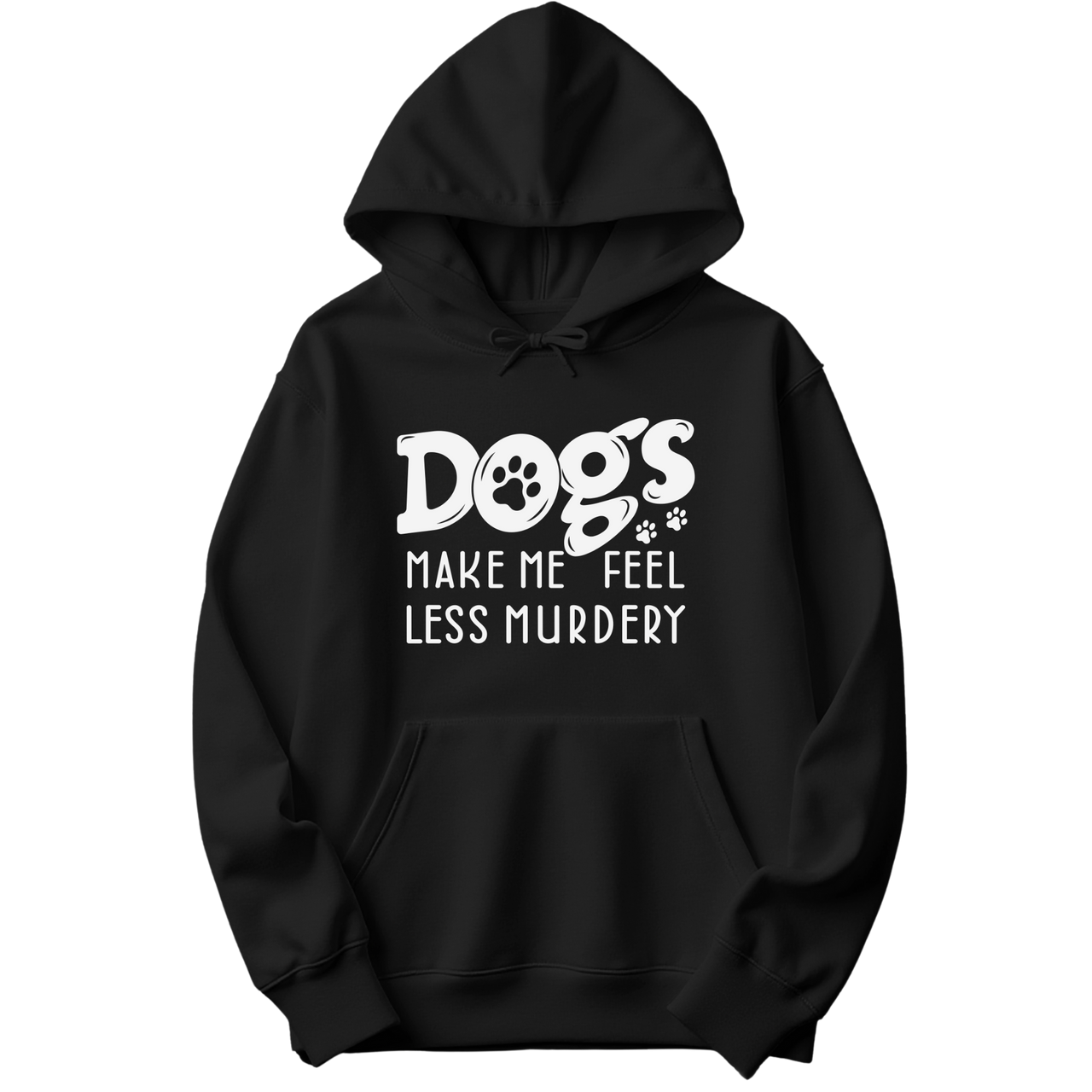 Dogs Make Me Feel Less Murdery Hoodie