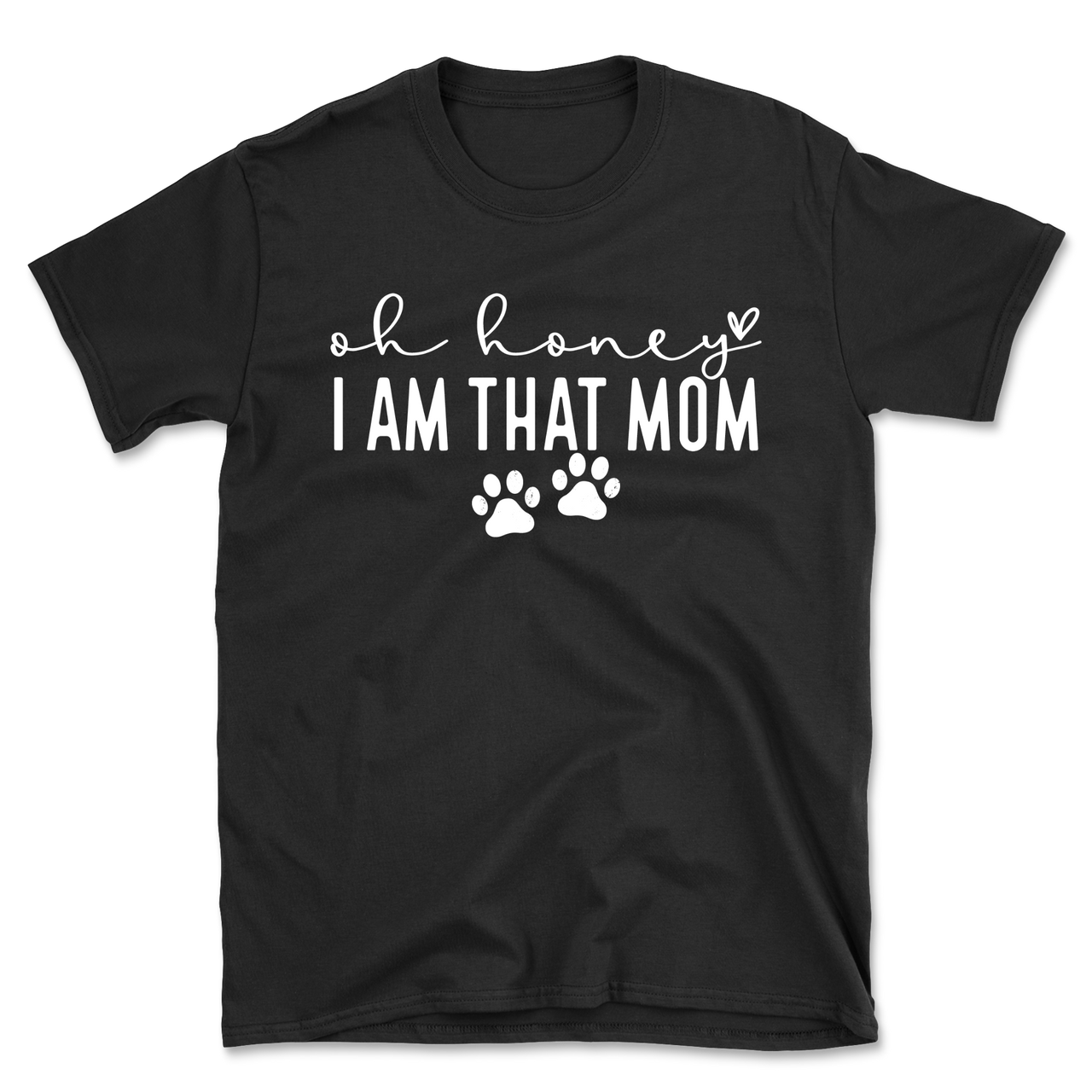 Oh Honey I Am That Mom Paw Prints T-Shirt