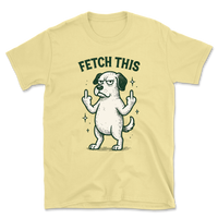 Fetch This - Funny Dog Shirt