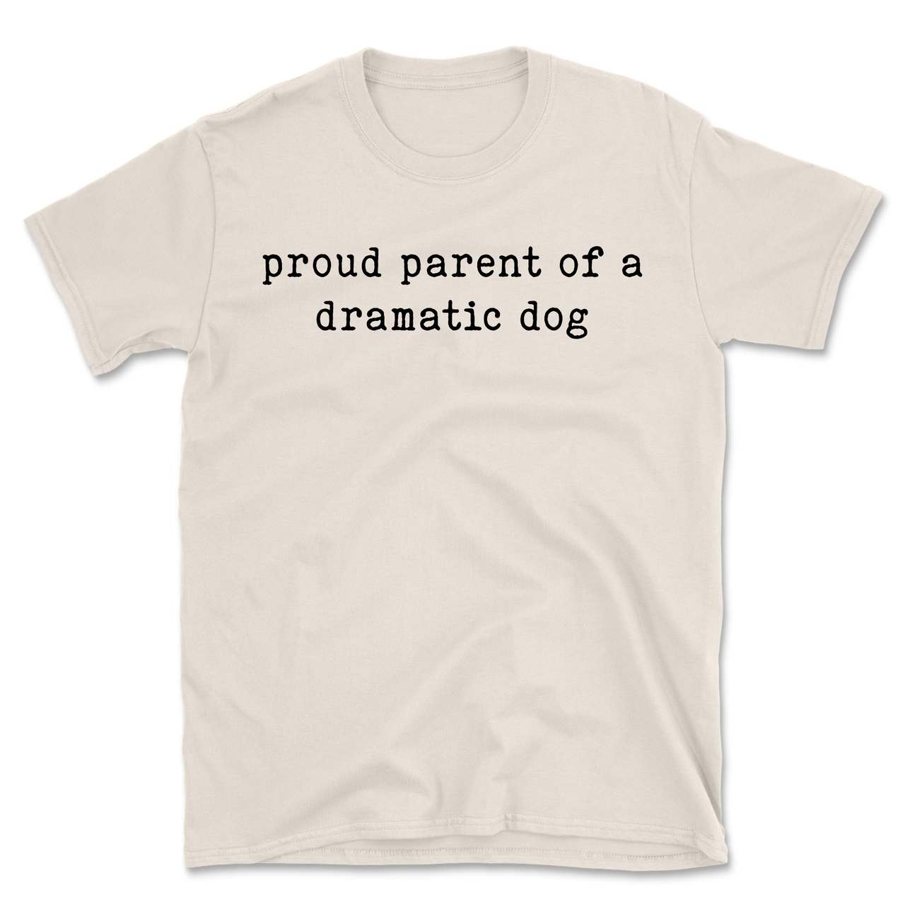 Proud Parent Of A Dramatic Dog T-Shirt