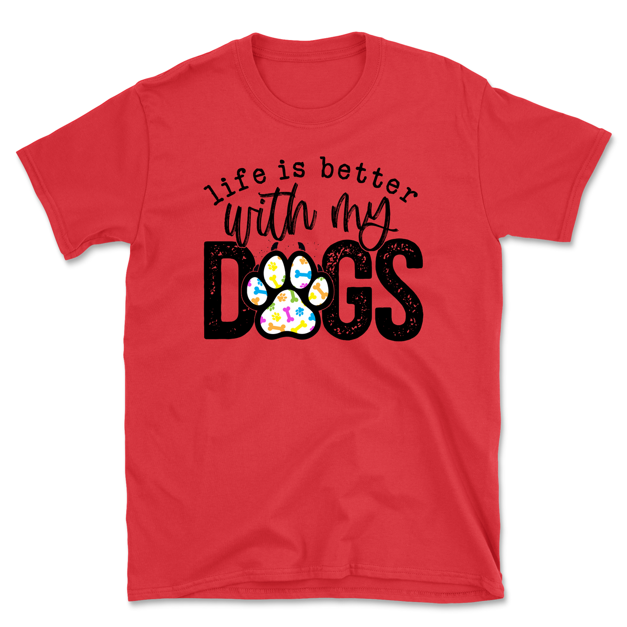 Life Is Better With My Dogs T-Shirt
