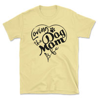 Loving The Dog Mom Life T-Shirt