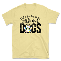 Life Is Better With My Dogs T-Shirt