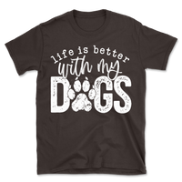 Life Is Better With My Dogs T-Shirt