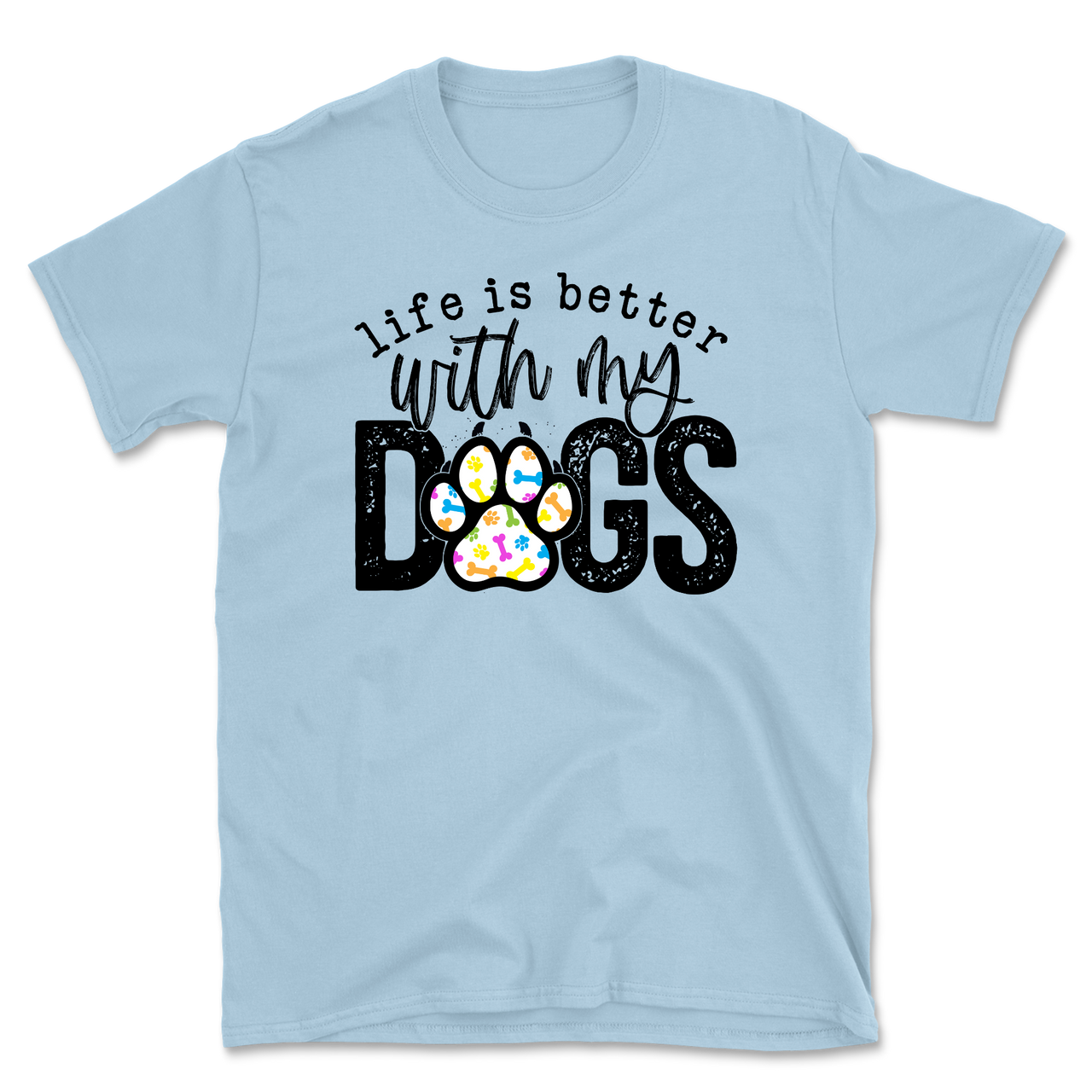 Life Is Better With My Dogs T-Shirt