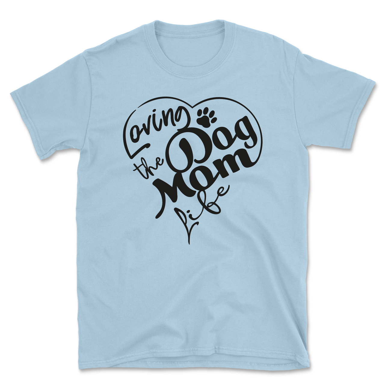 Loving The Dog Mom Life T-Shirt